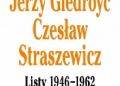 Jerzy Giedroyć, Czesław Straszewicz – Listy 1946−1962