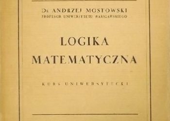 Andrzej Mostowski – Logika matematyczna