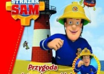Praca zbiorowa – Strażak Sam  Przygoda w latarni morskiej