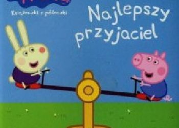 Praca zbiorowa – Peppa Pig Najlepszy przyjaciel