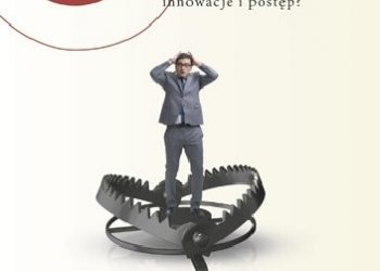 Jacek Giedrojć – Pułapka. Dlaczego ekonomiczne myślenie blokuje innowacje i postęp?