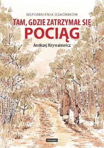 Andrzej Krywalewicz – Tam, gdzie zatrzymał się pociąg