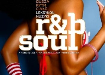 Dusza, rytm, ciało. Leksykon muzyki R&B, Soul