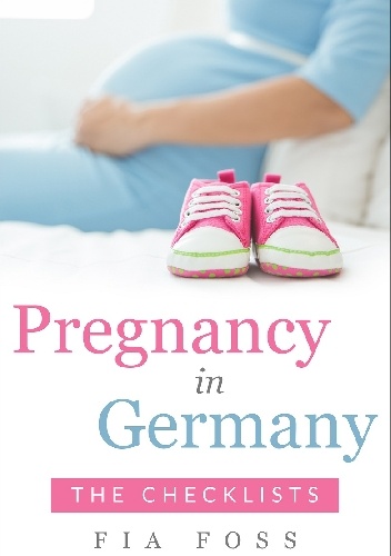 Fia Foss – Pregnancy in Germany: The Checklists