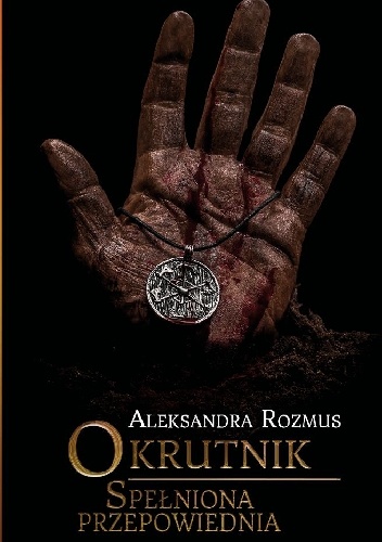 Aleksandra Rozmus – Okrutnik – Spełniona przepowiednia