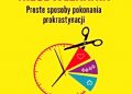 Steve Scott – Nawyk nieodwlekania. Proste sposoby pokonania prokrastynacji