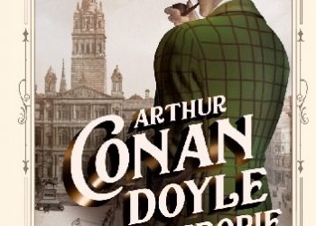 Margalit Fox – Arthur Conan Doyle na tropie. Twórca Sherlocka Holmesa i sprawa morderstwa