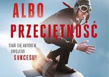 Grant Cardone – Obsesja albo przeciętność. Stań się autorem swojego sukcesu!