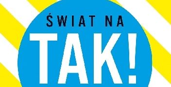 Świat na TAK!  Zdobywaj przyjaciół, zyskuj pewność siebie i skutecznie przekonuj innych