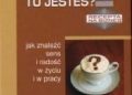 John P. Strelecky – Kafejka dlaczego tu jesteś .Jak znaleźć sens i radość w życiu i w pracy