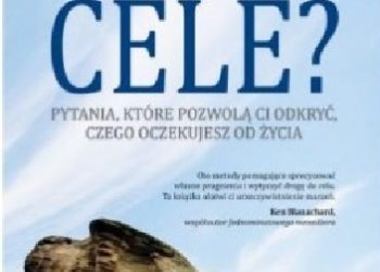 Gary Ryan Blair – Jakie są twoje cele? Pytania,które pozwolą ci odkryć czego oczekujesz od życia