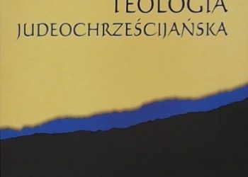 Jean Daniélou – Teologia judeochrześcijańska. Historia doktryn chrześcijańskich przed Soborem Nicejskim