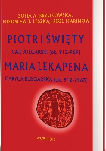 Piotr I Święty car bułgarski (ok. 912-969) Maria Lekapena caryca bułgarska (ok. 912–?963)