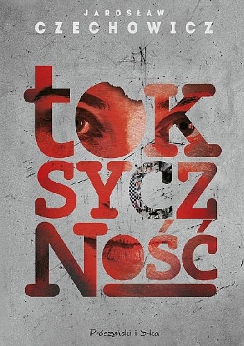 Jarosław Czechowicz – Toksyczność