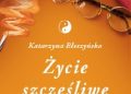 Katarzyna Błeszyńska – Życie szczęśliwe