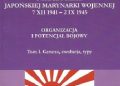 Jarosław Jastrzębski – Niszczyciele Japońskiej Marynarki Wojennej 7 XII 1941 – 2 IX 1945. Organizacja i potencjał bojowy. Tom I Geneza, ewolucja, typy