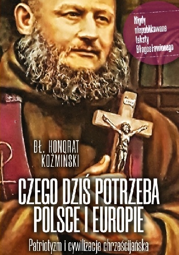 O. Honorat Koźmiński – Czego dziś potrzeba Polsce i Europie. Patriotyzm i cywilizacja chrześcijańska