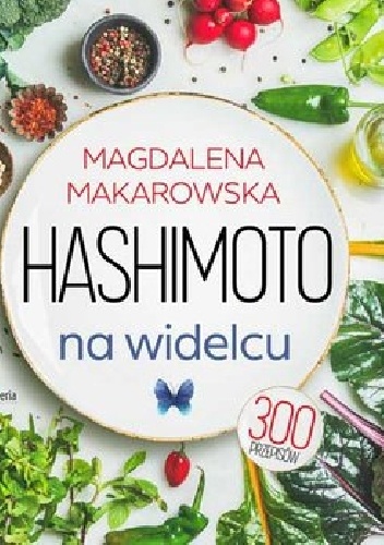 Magdalena Makarowska – Hashimoto na widelcu