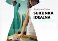 Agnieszka Tylak – Sukienka idealna. Konstrukcja, modelowanie i szycie