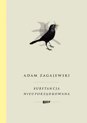 Adam Zagajewski – Substancja nieuporządkowana