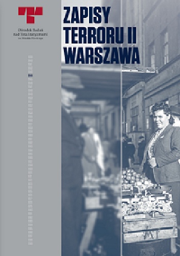 Praca zbiorowa – Zapisy Terroru II. Warszawa – Zbrodnie niemieckie na Woli w sierpniu 1944 r.
