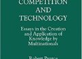 Robert Pearce – Global Competition and Technology. Essays in the Creation and Application of Knowledge by Multinationals