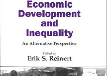 Erik Reinert – Globalization, Economic Development and Inequality. An Alternative Perspective