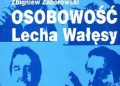 Zbigniew Zaborowski – Osobowość Lecha Wałęsy