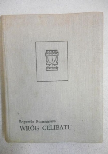 Bogumiła Kosmanowa – Wróg celibatu