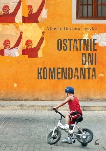 Alberto Barrera Tyszka – Ostatnie dni komendanta