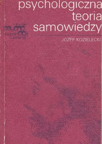 Józef Kozielecki – Psychologiczna Teoria Samowiedzy