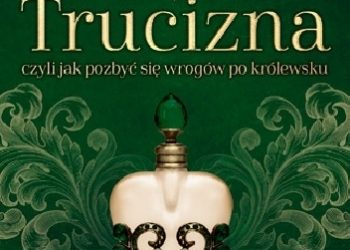 Eleanor Herman – Trucizna, czyli jak pozbyć się wrogów po królewsku
