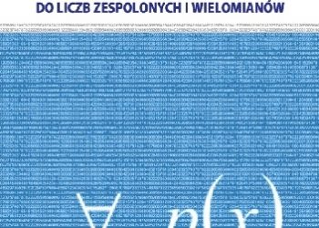 Michał Lorens, Piotr Pusz – Od logiki i liczb naturalnych do liczb zespolonych i wielomianów