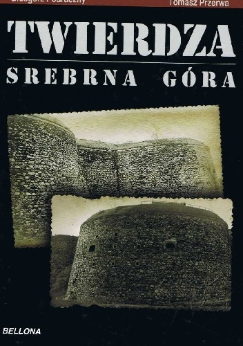 Grzegorz Podruczny – Twierdza Srebrna Góra