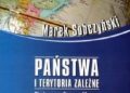 Marek Sobczyński – Państwa i terytoria zależne. Ujęcie geograficzno-polityczne