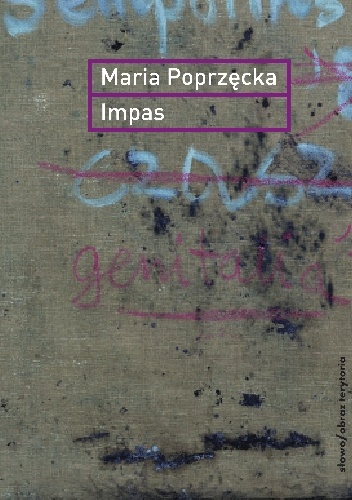 Maria Poprzęcka – Impas. Opór, utrata, niemoc w sztuce