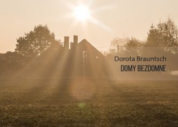 Dorota Brauntsch – Domy bezdomne