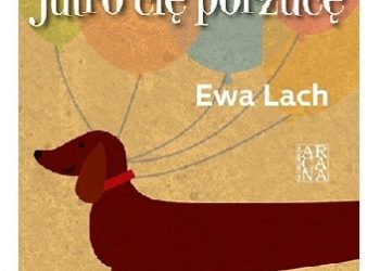 Ewa Lach – Witaj, jutro cię porzucę