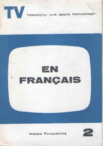 En français. Telewizyjny kurs języka francuskiego, część 2