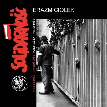 Erazm Ciołek – „Solidarność”, sierpień 1980 – sierpień 1989/„Solidarność”, August 1980 – August 1989