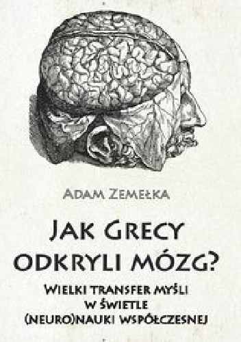 Adam Zemełka – Jak Grecy odkryli mózg?