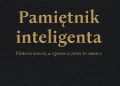 Jerzy Rakowiecki – Pamiętnik inteligenta. Historie wesołe, a ogromnie przez to smutne