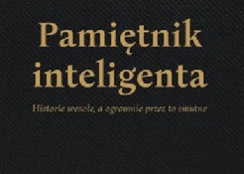 Jerzy Rakowiecki – Pamiętnik inteligenta. Historie wesołe, a ogromnie przez to smutne