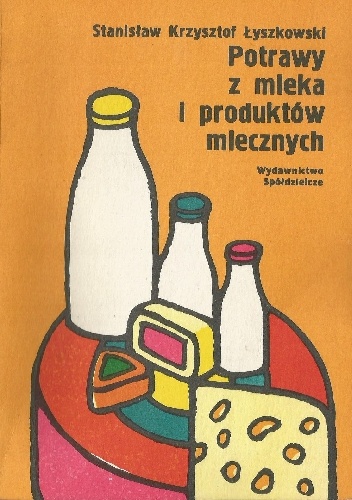 Stanisław Krzysztof Łyszkowski – Potrawy z mleka i produktów mlecznych