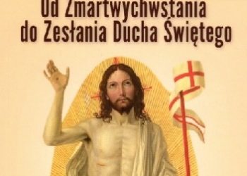 Bł. Anna Katarzyna Emmerich – Objawienia Anny Kathariny Emmerich Od Zmartwychwstania do Zesłania Ducha Świętego
