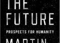 Martin Rees – On the Future: Prospects for Humanity