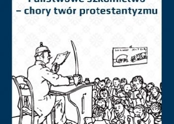 Feliks Koneczny – Państwowe szkolnictwo – chory twór protestantyzmu