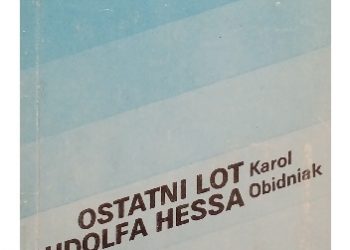 Karol Obidniak – Ostatni lot Rudolfa Hessa