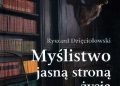 Ryszard Dzięciołowski – Myślistwo jasną stroną życia