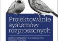 Brendan Burns – Projektowanie systemów rozproszonych. Wzorce i paradygmaty dla skalowalnych, niezawodnych usług